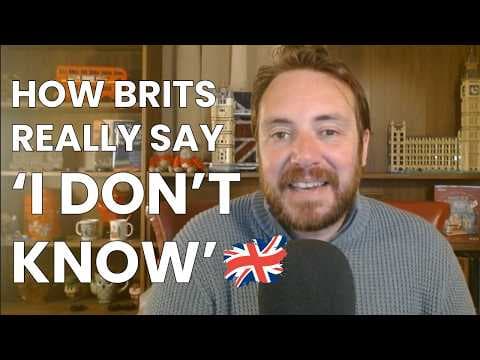 What Do Brits Really Say Instead of I Don't Know?