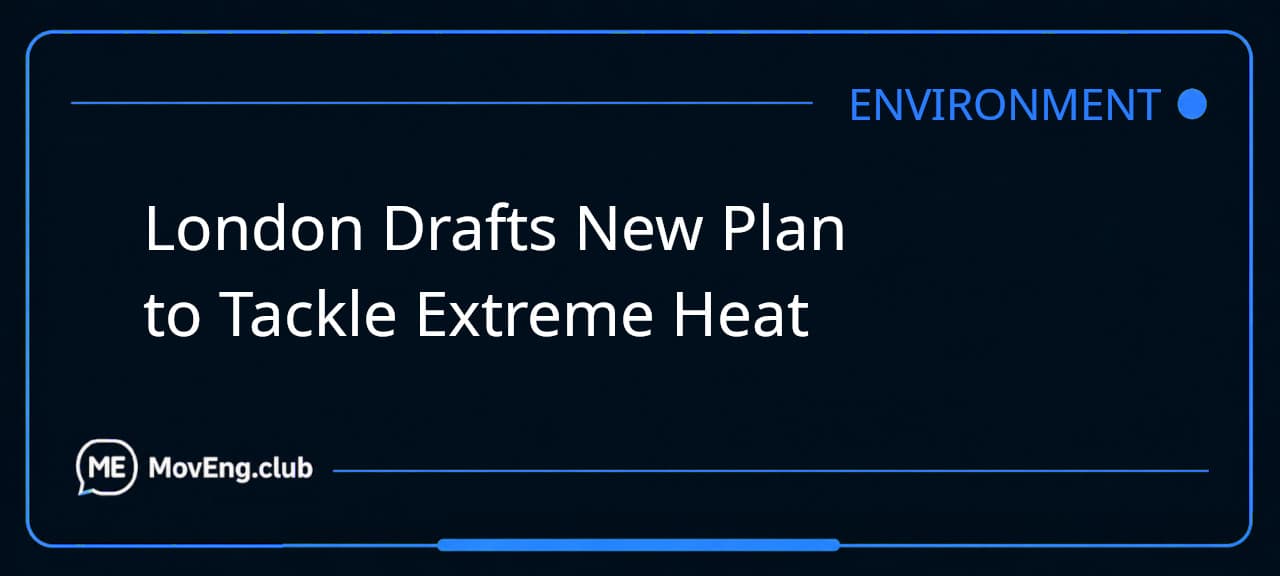 London Drafts New Plan to Tackle Extreme Heat