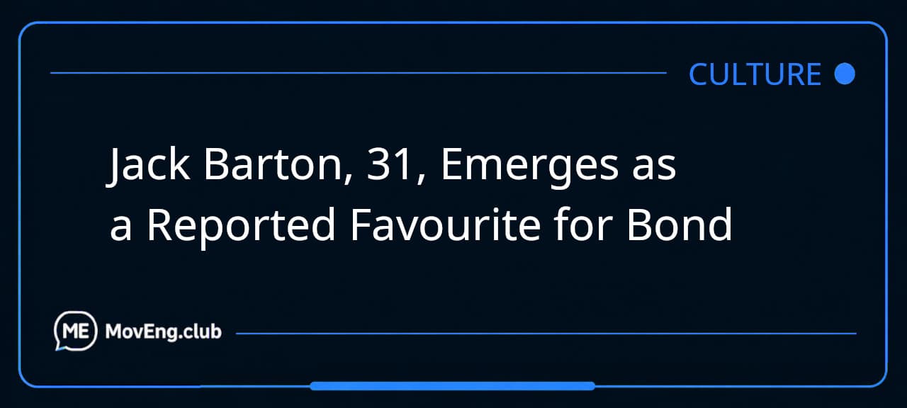 Jack Barton, 31, Emerges as a Reported Favourite for Bond
