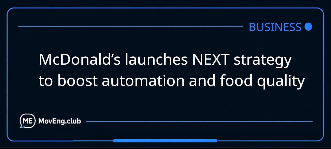 McDonald’s launches NEXT strategy to boost automation and food quality