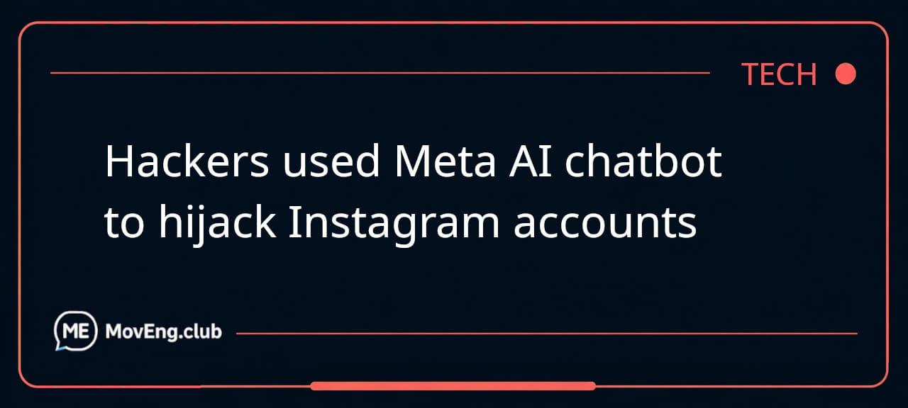 Hackers used Meta AI chatbot to hijack Instagram accounts